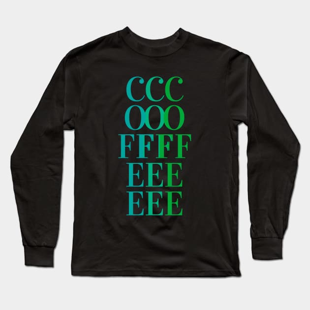 COFFEE - fun tricolor coffee text design - blue, teal, green Long Sleeve T-Shirt by Green Paladin